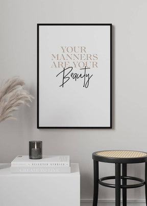 Your Manners Are Your Beauty Poster - KAMANART.DE